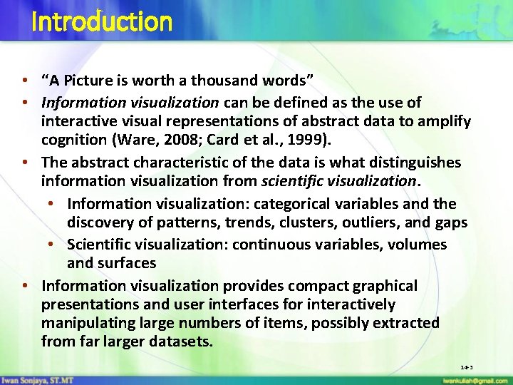 Introduction • “A Picture is worth a thousand words” • Information visualization can be