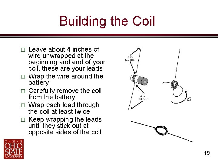 Building the Coil � � � Leave about 4 inches of wire unwrapped at