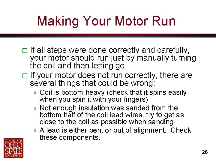 Making Your Motor Run If all steps were done correctly and carefully, your motor