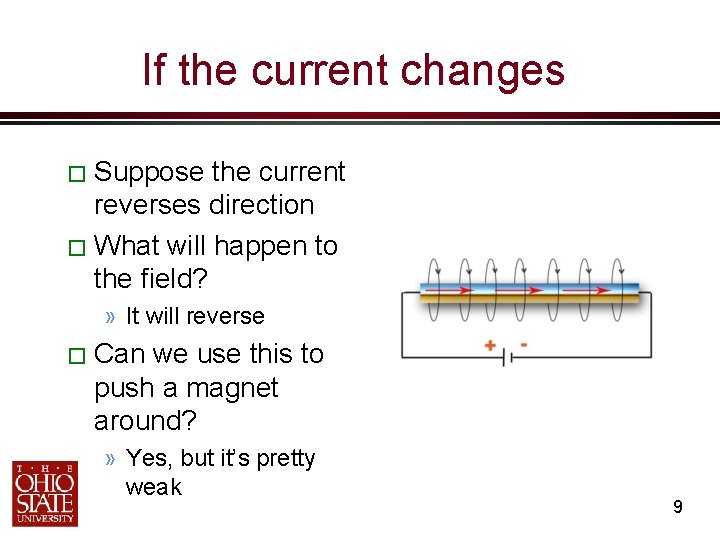 If the current changes � Suppose the current reverses direction � What will happen