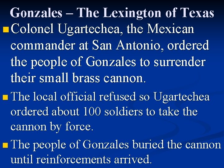 Gonzales – The Lexington of Texas n Colonel Ugartechea, the Mexican commander at San