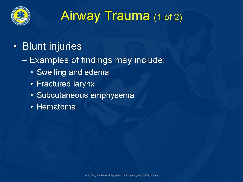 Airway Trauma (1 of 2) • Blunt injuries – Examples of findings may include: