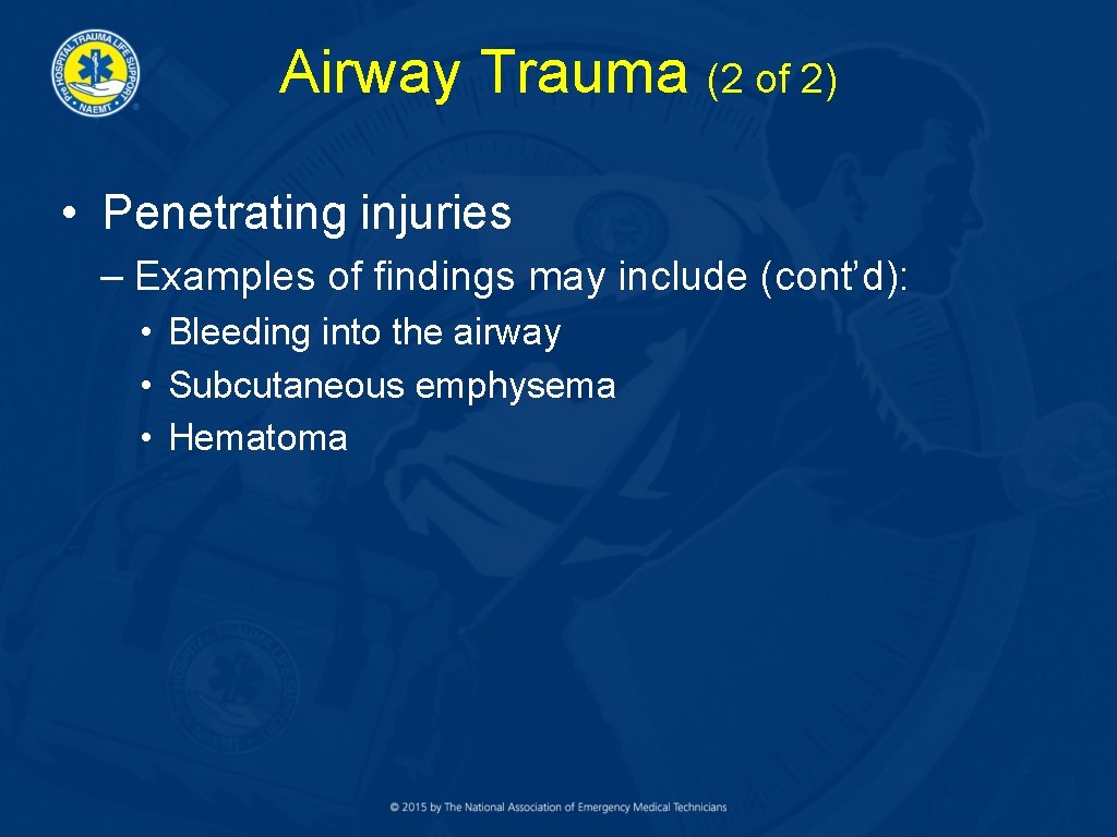 Airway Trauma (2 of 2) • Penetrating injuries – Examples of findings may include