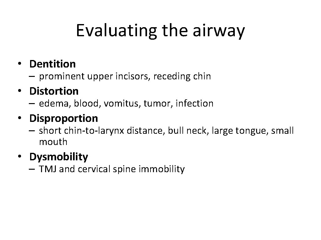 Evaluating the airway • Dentition – prominent upper incisors, receding chin • Distortion –