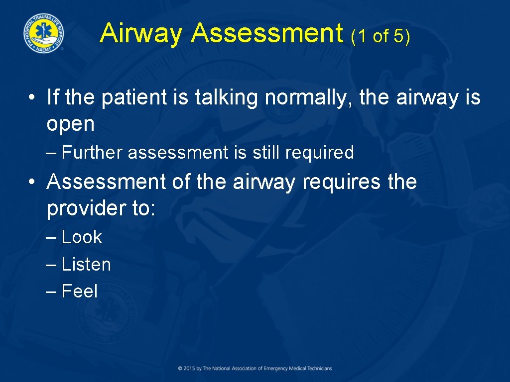 Airway Assessment (1 of 5) • If the patient is talking normally, the airway