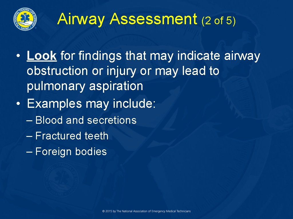 Airway Assessment (2 of 5) • Look for findings that may indicate airway obstruction