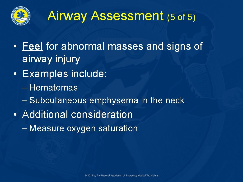 Airway Assessment (5 of 5) • Feel for abnormal masses and signs of airway
