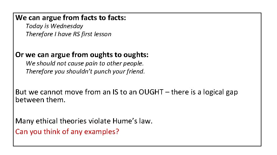 We can argue from facts to facts: Today is Wednesday Therefore I have RS