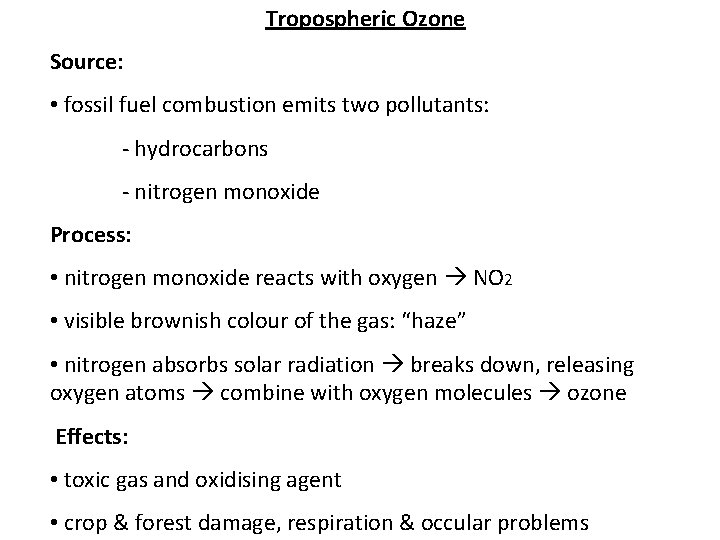 Tropospheric Ozone Source: • fossil fuel combustion emits two pollutants: - hydrocarbons - nitrogen
