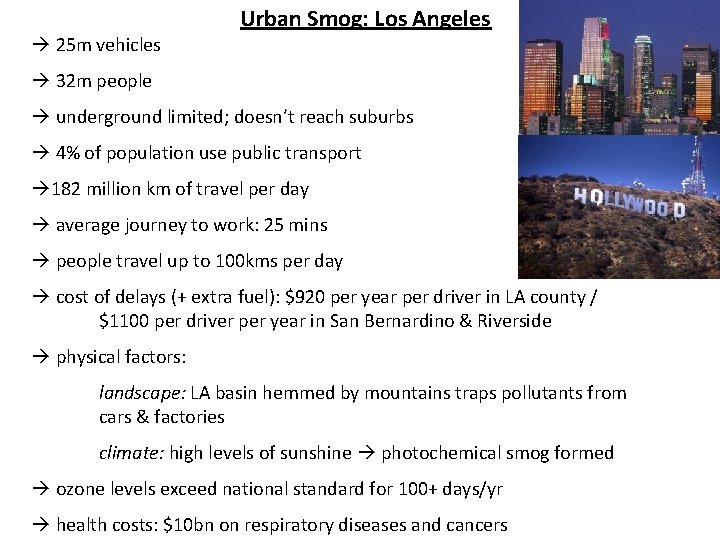  25 m vehicles Urban Smog: Los Angeles 32 m people underground limited; doesn’t