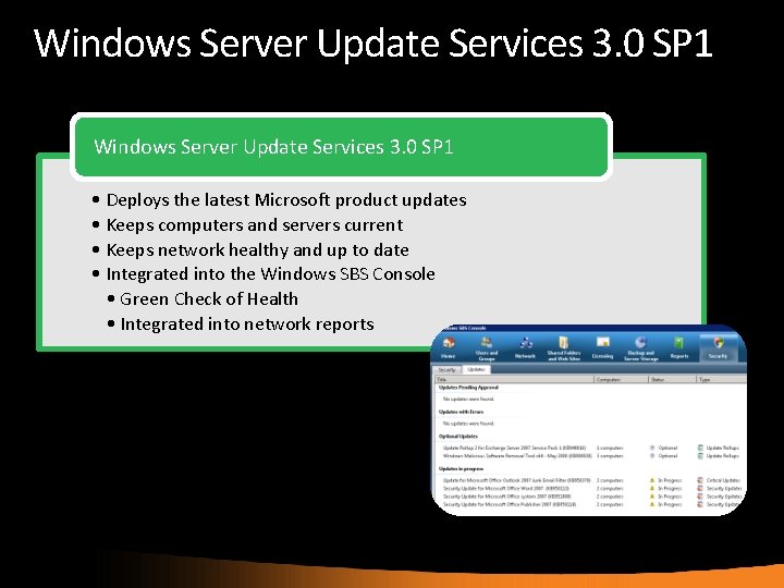 Windows Server Update Services 3. 0 SP 1 • Deploys the latest Microsoft product
