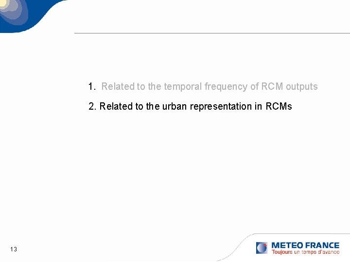 1. Related to the temporal frequency of RCM outputs 2. Related to the urban