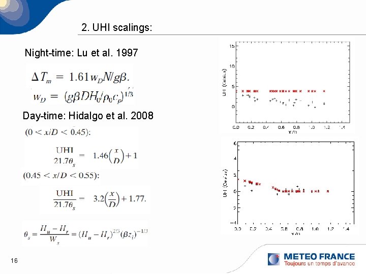 2. UHI scalings: Night-time: Lu et al. 1997 Day-time: Hidalgo et al. 2008 16