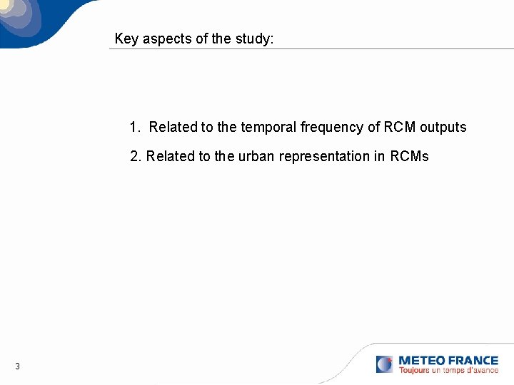 Key aspects of the study: 1. Related to the temporal frequency of RCM outputs