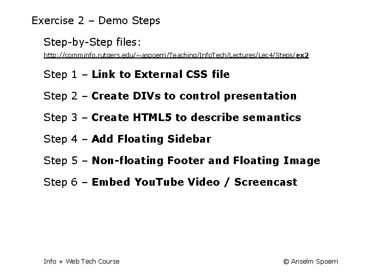 Exercise 2 – Demo Steps Step-by-Step files: http: //comminfo. rutgers. edu/~aspoerri/Teaching/Info. Tech/Lectures/Lec 4/Steps/ex 2