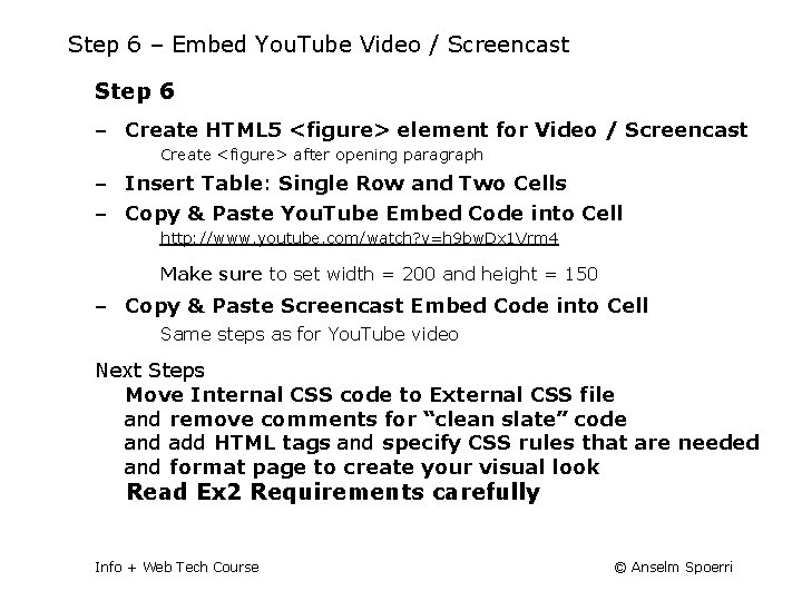 Step 6 – Embed You. Tube Video / Screencast Step 6 ‒ Create HTML