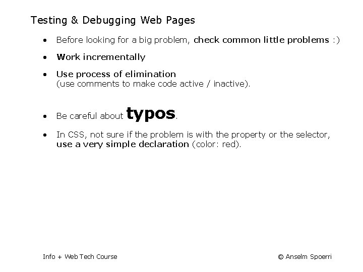 Testing & Debugging Web Pages • Before looking for a big problem, check common