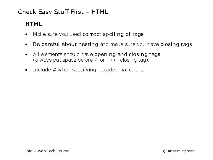 Check Easy Stuff First – HTML • Make sure you used correct spelling of