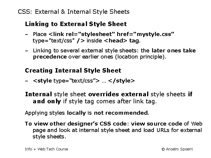 CSS: External & Internal Style Sheets Linking to External Style Sheet ‒ Place <link