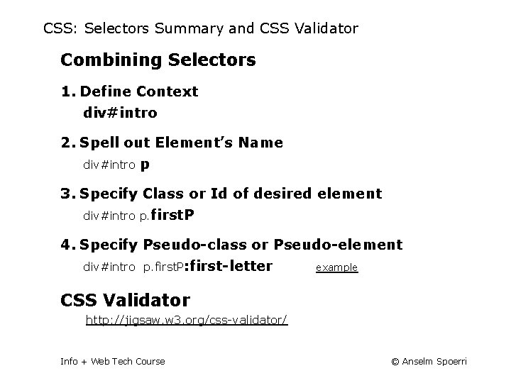 CSS: Selectors Summary and CSS Validator Combining Selectors 1. Define Context div#intro 2. Spell