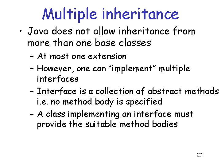 Multiple inheritance • Java does not allow inheritance from more than one base classes