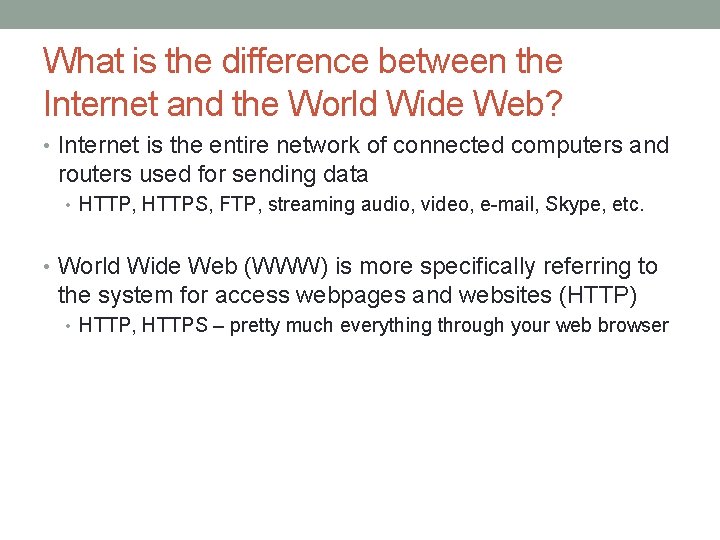 What is the difference between the Internet and the World Wide Web? • Internet