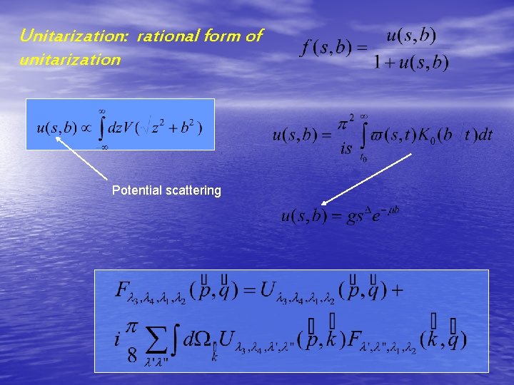 Unitarization: rational form of unitarization Potential scattering 