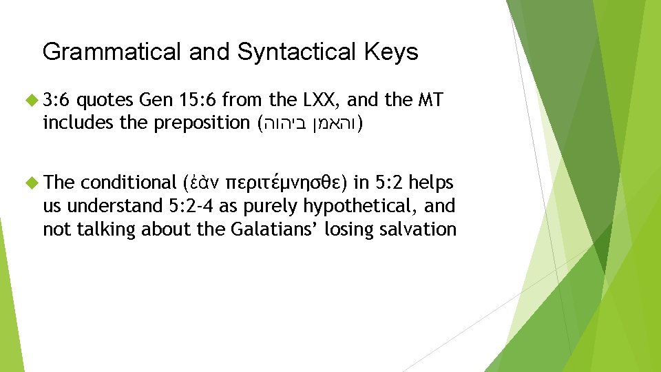 Grammatical and Syntactical Keys 3: 6 quotes Gen 15: 6 from the LXX, and