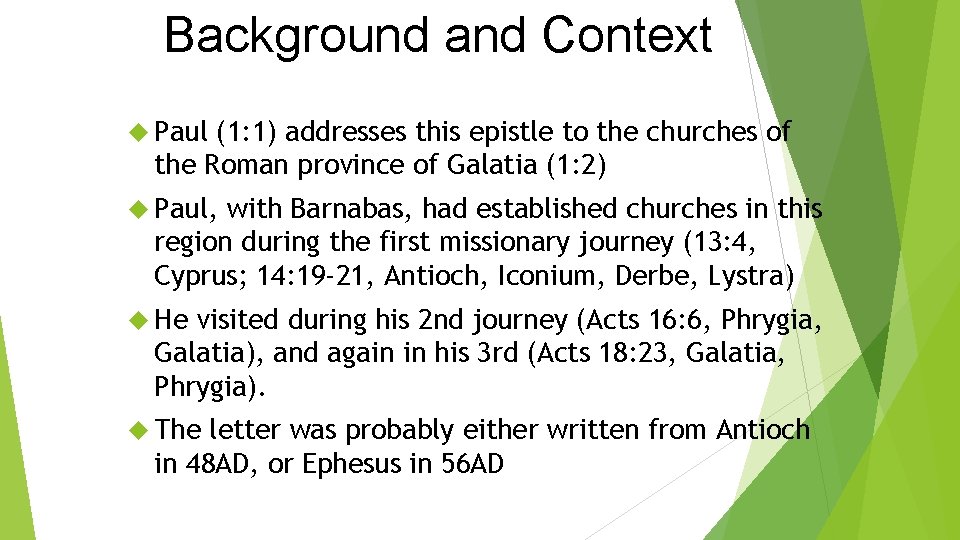 Background and Context Paul (1: 1) addresses this epistle to the churches of the