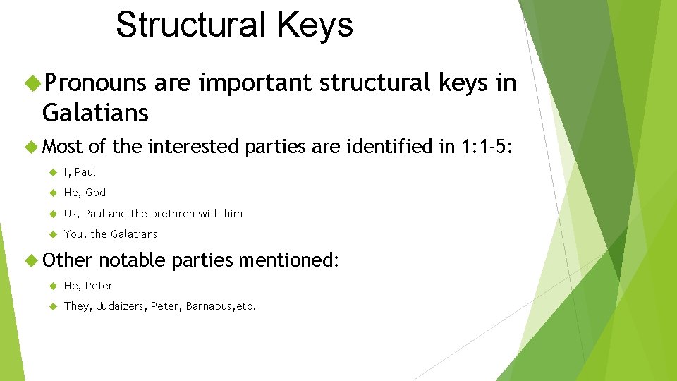 Structural Keys Pronouns are important structural keys in Galatians Most of the interested parties