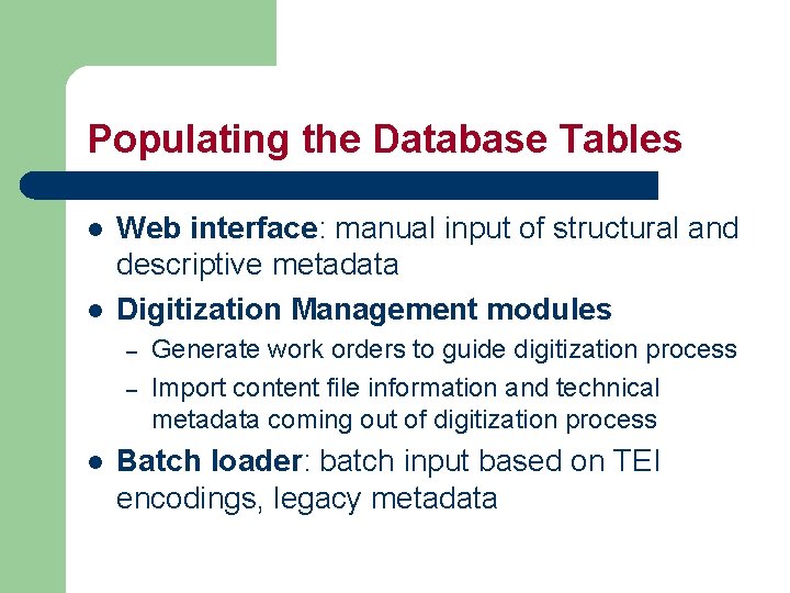 Populating the Database Tables l l Web interface: manual input of structural and descriptive