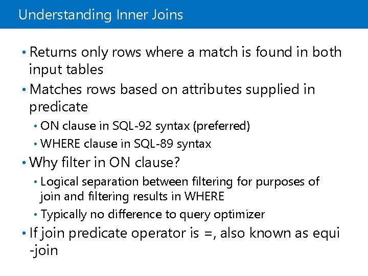 Understanding Inner Joins • Returns only rows where a match is found in both Understanding Inner Joins • Returns only rows where a match is found in both
