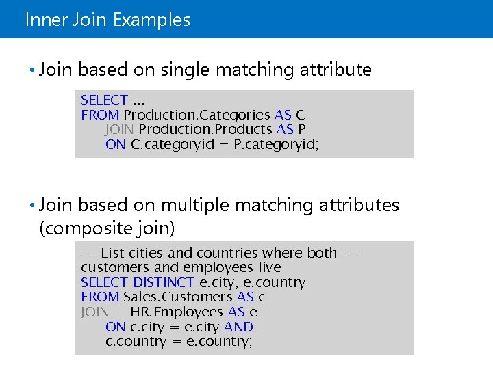 Inner Join Examples • Join based on single matching attribute SELECT. . . FROM Inner Join Examples • Join based on single matching attribute SELECT. . . FROM