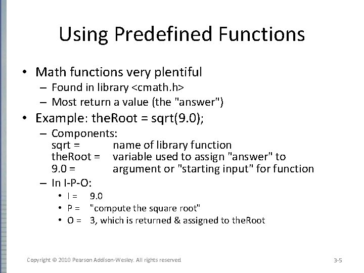 Using Predefined Functions • Math functions very plentiful – Found in library <cmath. h>