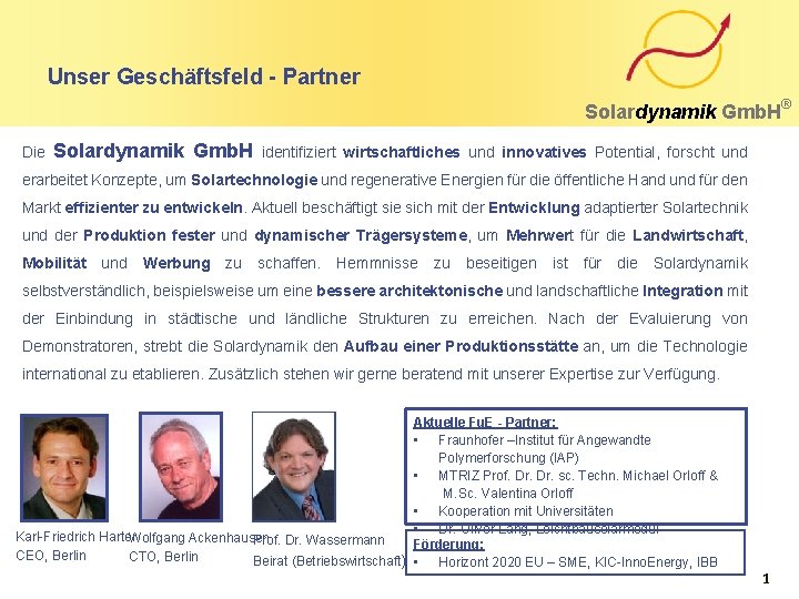 Unser Geschäftsfeld - Partner Solardynamik Gmb. H Die Solardynamik Gmb. H identifiziert wirtschaftliches und