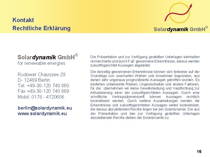 Kontakt Rechtliche Erklärung Solardynamik Gmb. H® for renewable energies Rudower Chaussee 29 D- 12489