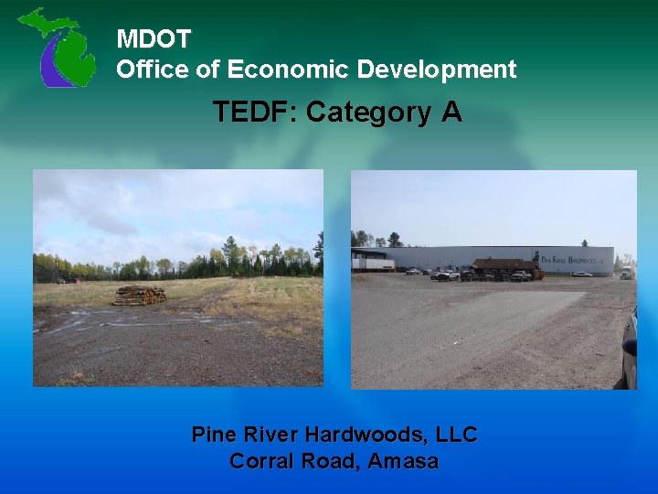 MDOT Office of Economic Development TEDF: Category A Pine River Hardwoods, LLC Corral Road,