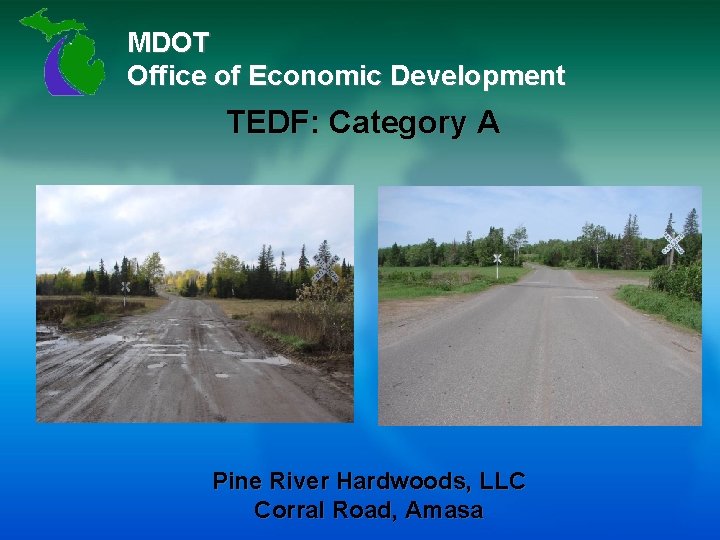 MDOT Office of Economic Development TEDF: Category A Pine River Hardwoods, LLC Corral Road,