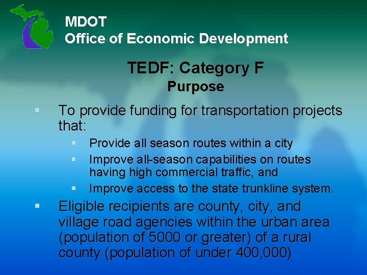 MDOT Office of Economic Development TEDF: Category F Purpose § To provide funding for