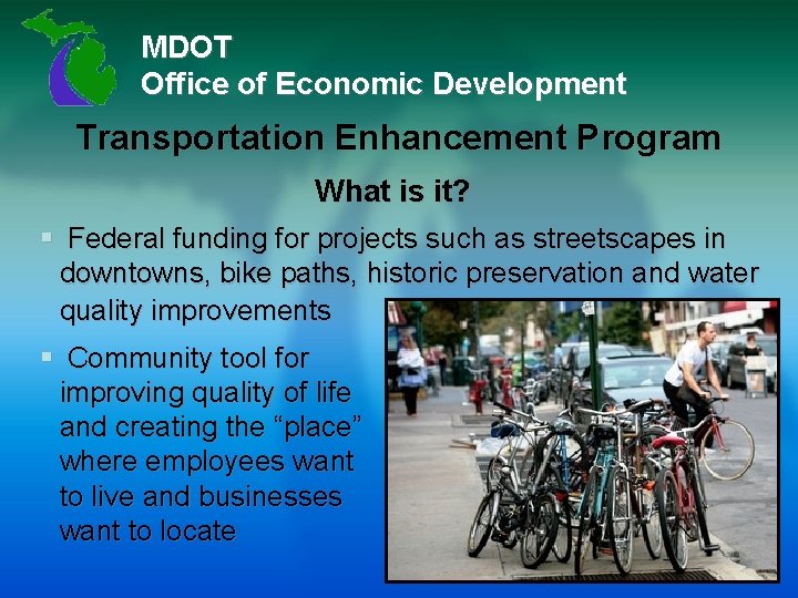 MDOT Office of Economic Development Transportation Enhancement Program What is it? § Federal funding
