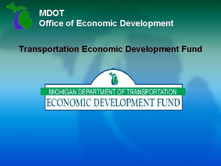 MDOT Office of Economic Development Transportation Economic Development Fund 