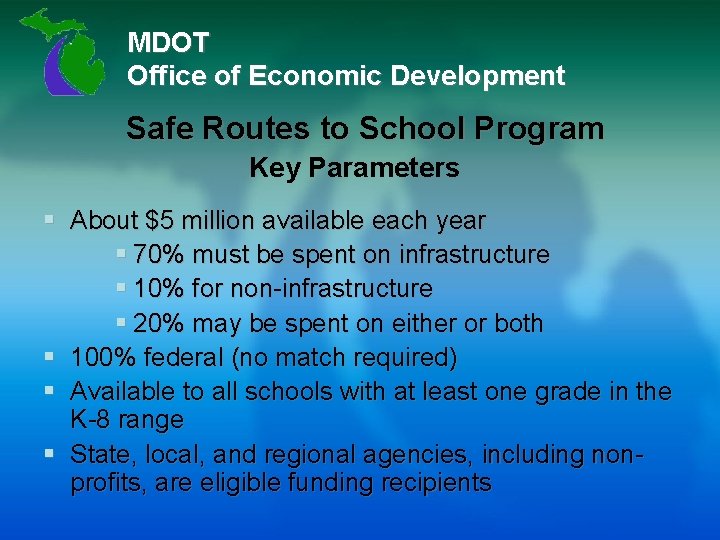 MDOT Office of Economic Development Safe Routes to School Program Key Parameters § About