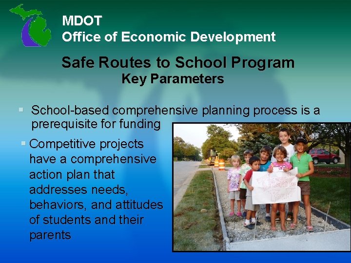MDOT Office of Economic Development Safe Routes to School Program Key Parameters § School-based
