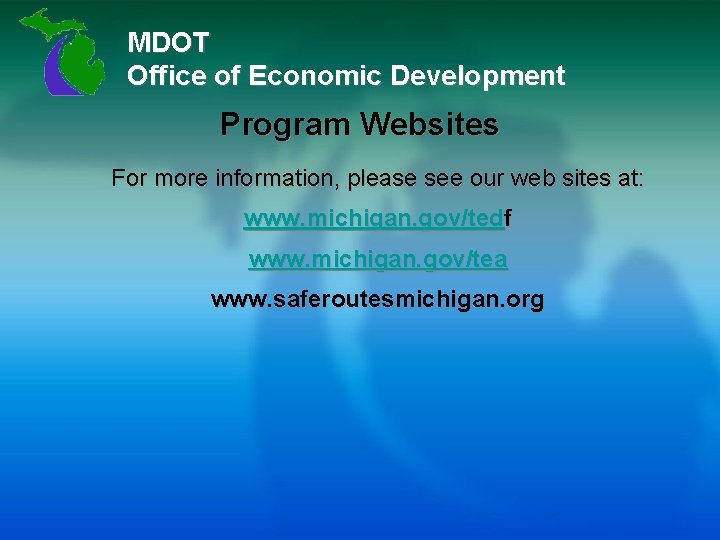 MDOT Office of Economic Development Program Websites For more information, please see our web