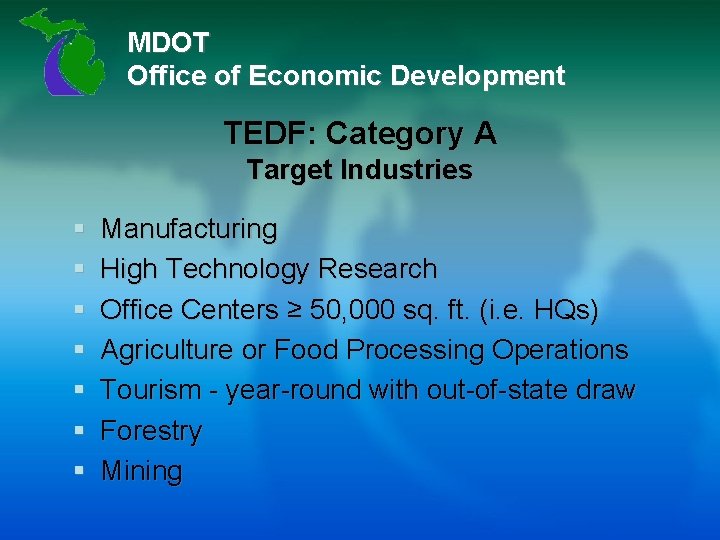MDOT Office of Economic Development TEDF: Category A Target Industries § § § §