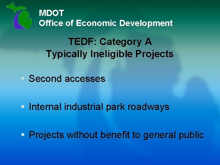MDOT Office of Economic Development TEDF: Category A Typically Ineligible Projects § Second accesses