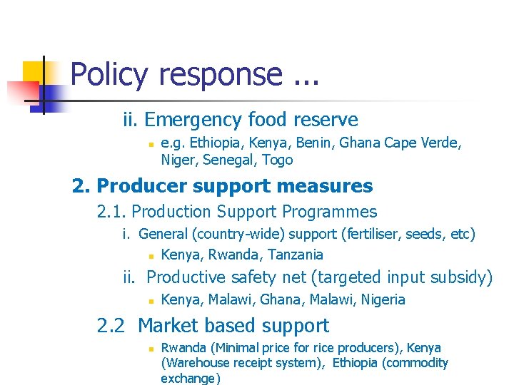 Policy response. . . ii. Emergency food reserve n e. g. Ethiopia, Kenya, Benin,