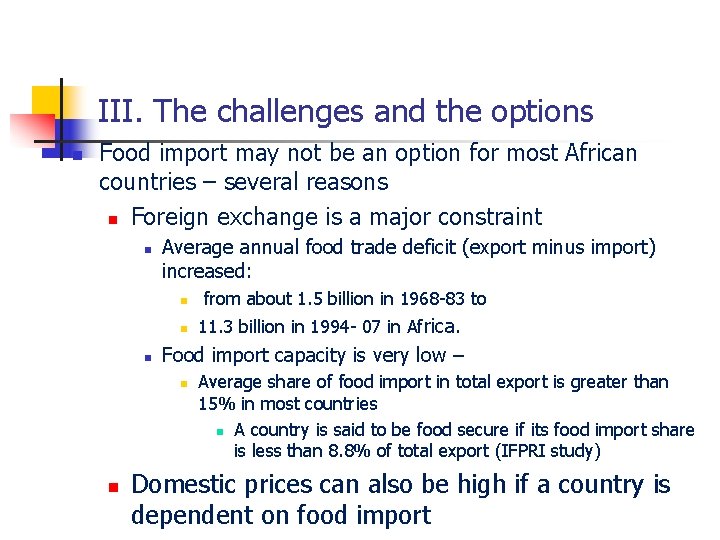 III. The challenges and the options n Food import may not be an option