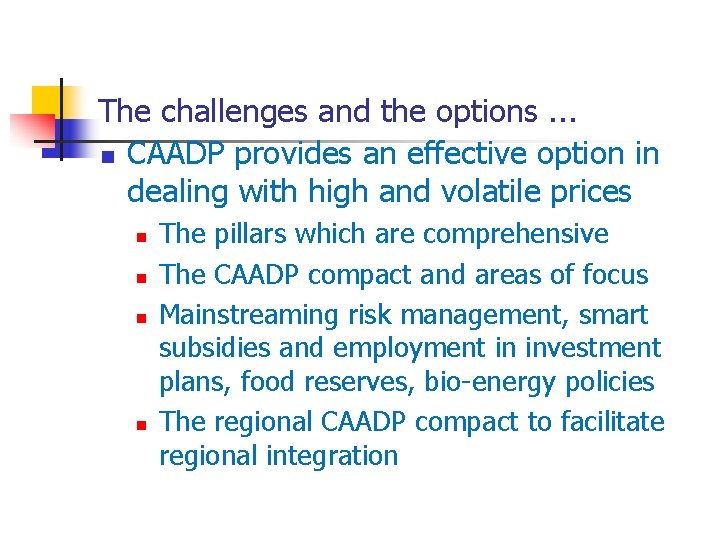 The challenges and the options. . . n CAADP provides an effective option in