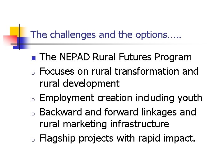 The challenges and the options…. . n o o The NEPAD Rural Futures Program